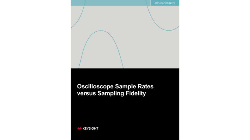 Oscilloscope Sample Rates versus Sampling Fidelity